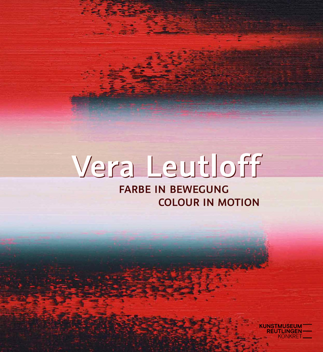 Vera Leutloff. Farbe in Bewegung | Colour in Motion
